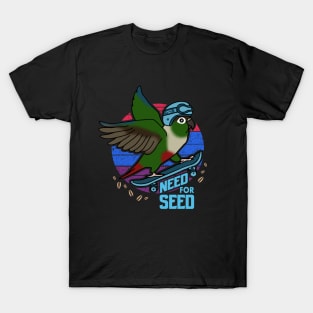 Funny conure need for seed T-Shirt